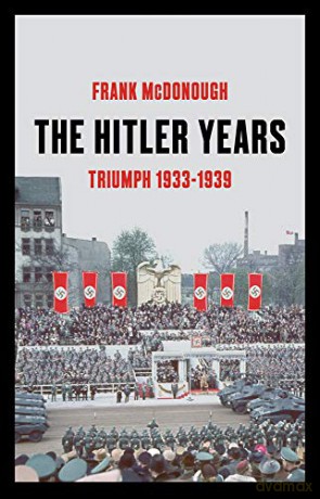 The Hitler Years ~ Triumph 1933-1939 - Frank McDonough [KSIĄŻKA]