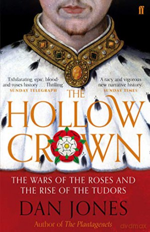 The Hollow Crown: The Wars of the Roses and the Rise of the Tudors - Dan Jones [KSIĄŻKA]