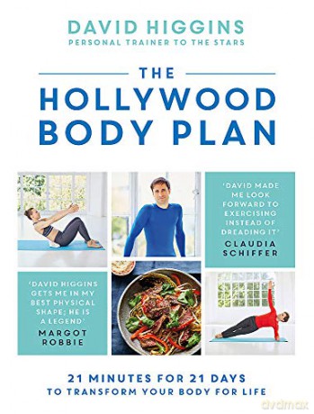 The Hollywood Body Plan: 21 Minutes for 21 Days to Transform Your Body For Life - David Higgins [KSIĄŻKA]