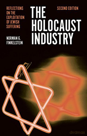 The Holocaust Industry: Reflections on the Exploitation of Jewish Suffering - Norman G. Finkelstein [KSIĄŻKA]