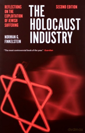 The Holocaust Industry: Reflections on the Exploitation of Jewish Suffering - Norman G. Finkelstein [KSIĄŻKA]