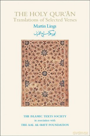 The Holy Qur'an: Translations of Selected Verses Islamic Texts Society Books - Martin Lings [KSIĄŻKA]