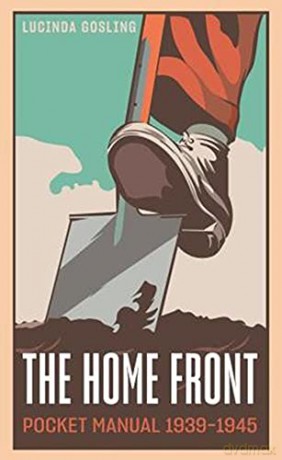 The Home Front Pocket Manual 1939-1945 - Luci Gosling [KSIĄŻKA]