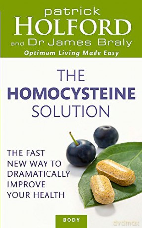 The Homocysteine Solution: The fast new way to dramatically improve your health Tom Thorne Novels - Patrick Holford BSc DipION FBANT [KSIĄŻKA]