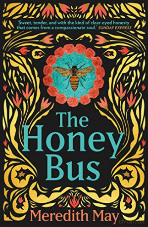 The Honey Bus: A memoir of loss, courage and a girl saved by bees - Meredith May [KSIĄŻKA]