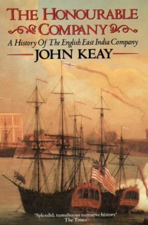 The Honourable Company: A History of the English East India Company - John Keay [KSIĄŻKA]