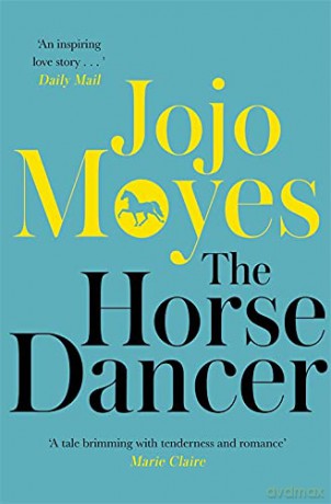The Horse Dancer: Discover the heart-warming Jojo Moyes you haven't read yet - Jojo Moyes [KSIĄŻKA]
