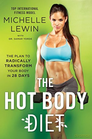 The Hot Body Diet: The Plan To Radically Transform Your Body in 28 Days - Michelle Lewin [KSIĄŻKA]