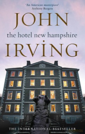 The Hotel New Hampshire: Irving John - John Irving [KSIĄŻKA]