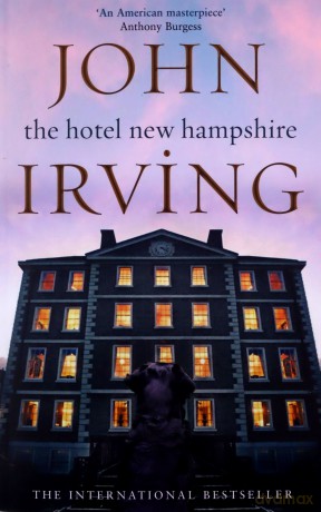The Hotel New Hampshire: Irving John - John Irving [KSIĄŻKA]