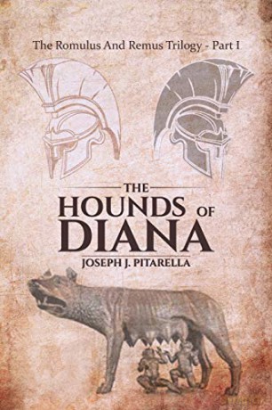 The Hounds of Diana - The Romulus and Remus Trilogy - Part I - Joseph J. Pitarella [KSIĄŻKA]