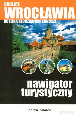 Okolice Wrocławia Kotlina Kłodzka Karkonosze Nawigator Turystyczny [KSIĄŻKA]