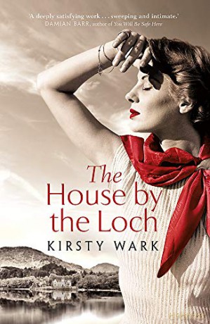 The House by the Loch: 'a deeply satisfying work of pure imagination' - Damian Barr - Kirsty Wark [KSIĄŻKA]
