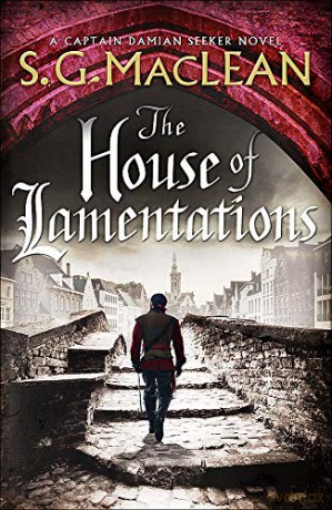 The House of Lamentations: the nailbiting final historical thriller in the award-winning Seeker series - S.G. MacLean [KSIĄŻKA]