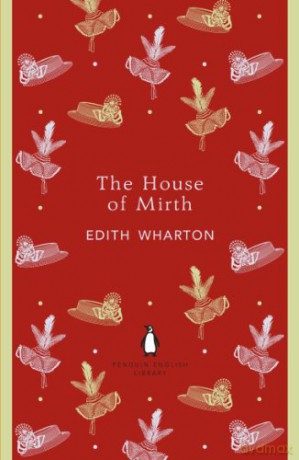 The House of Mirth: Edith Wharton The Penguin English Library - Edith Wharton [KSIĄŻKA]