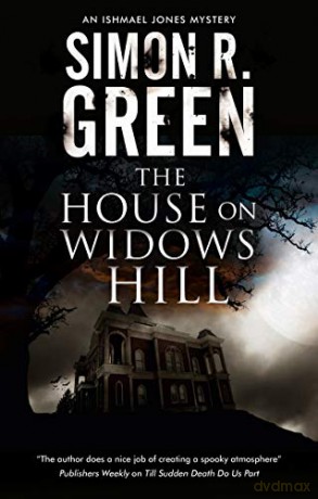The House on Widows Hill: 9 An Ishmael Jones Mystery, 9 - Simon R. Green [KSIĄŻKA]
