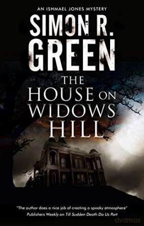 The House on Widows Hill: 9 An Ishmael Jones Mystery, 9 - Simon R. Green [KSIĄŻKA]