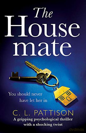 The Housemate: a gripping psychological thriller with an ending you'll never forget - C. L. Pattison [KSIĄŻKA]