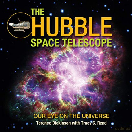 The Hubble Space Telescope: Our Eye on the Universe - Terence Dickinson [KSIĄŻKA]