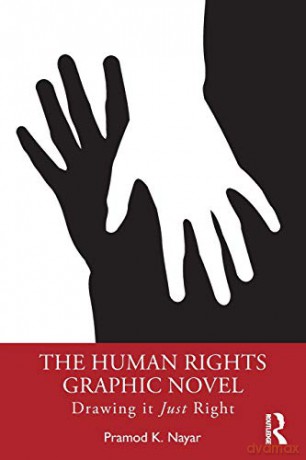 The Human Rights Graphic Novel: Drawing it Just Right - Pramod K. Nayar [KOMIKS]