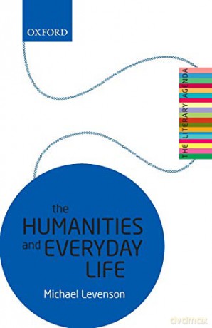 The Humanities and Everyday Life: The Literary Agenda - Michael Levenson [KSIĄŻKA]