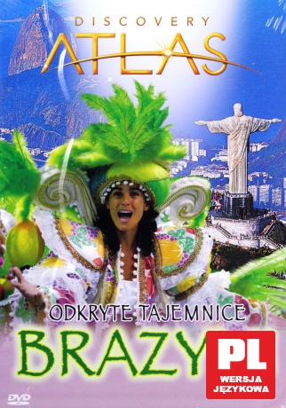 Discovery Atlas: Odkryte tajemnice Brazylii [DVD]