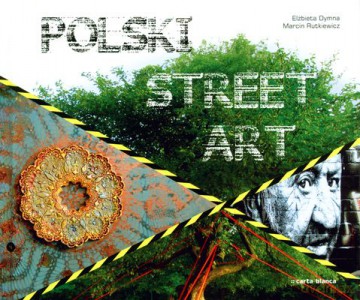 Polski Street Art (twarda) - Elżbieta Dymna, Marcin Rutkiewicz [KSIĄŻKA]