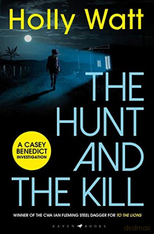 The Hunt and the Kill: A Casey Benedict Investigation - Holly Watt [KSIĄŻKA]