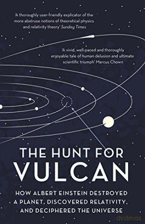 The Hunt For Vulcan: How Albert Einstein Destroyed a Planet and Deciphered the Universe - Thomas Levenson [KSIĄŻKA]