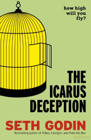 The Icarus Deception: How High Will You Fly - Seth Godin [KSIĄŻKA]