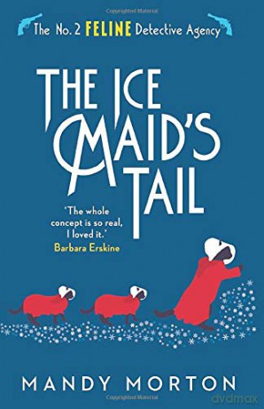 The Ice Maid's Tail The No. 2 Feline Detective Agency - Mandy Morton [KSIĄŻKA]