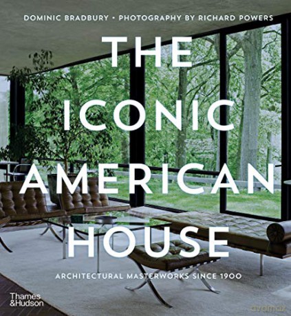 The Iconic American House: Architectural Masterworks since 1900 - Dominic Bradbury [KSIĄŻKA]