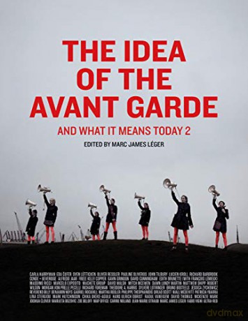 The Idea of the Avant Garde: And What It Means Today, Volume 2 - Marc James Léger [KSIĄŻKA]