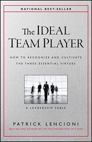 The Ideal Team Player: How to Recognize and Cultivate The Three Essential Virtues J-B Lencioni Series - Patrick M. Lencioni [KSIĄŻKA]