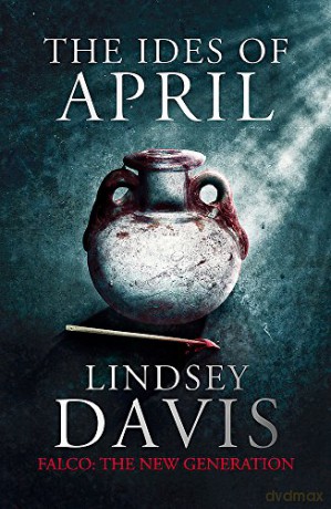 The Ides of April: Flavia Albia 1 Falco: The New Generation - Lindsey Davis [KSIĄŻKA]