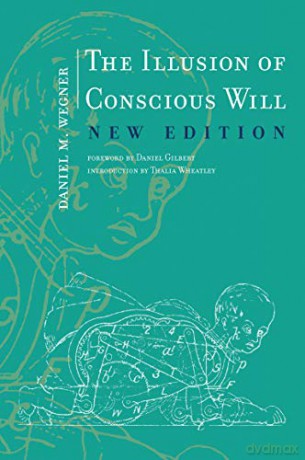 The Illusion of Conscious Will MIT Press The MIT Press - Daniel M Wegner [KSIĄŻKA]