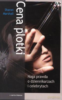 Cena Plotki Naga Prawda O Dziennikarzach I Celebrytach - Sharon Marshall [KSIĄŻKA]