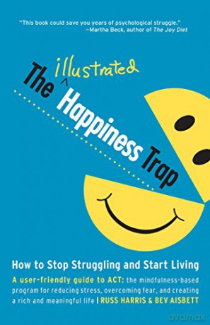 The Illustrated Happiness Trap: How to Stop Struggling and Start Living - Russ Harris [KSIĄŻKA]