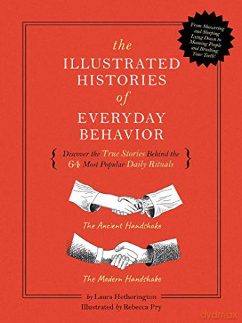 The Illustrated Histories of Everyday Behavior: Discover the True Stories Behind the 64 Most Popular Daily Rituals - Laura [KSIĄŻKA]