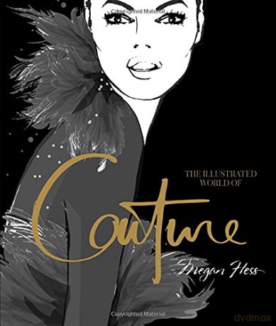 The Illustrated World of Couture - Megan Hess [KSIĄŻKA]