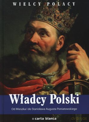 Władcy Polski Wielcy Polacy (twarda) [KSIĄŻKA]