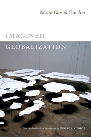 The Imagined Globalization Latin America in Translation - Néstor García Canclini [KSIĄŻKA]