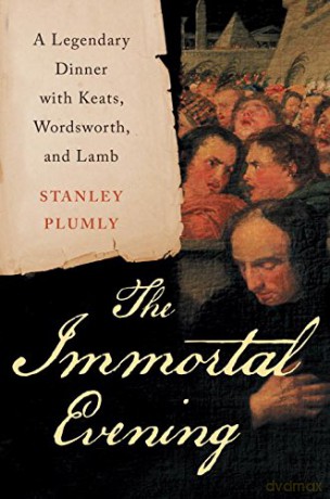 The Immortal Evening - A Legendary Dinner with Keats, Wordsworth, and Lamb - Stanley Plumly [KSIĄŻKA]