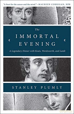 The Immortal Evening: A Legendary Dinner with Keats, Wordsworth, and Lamb - Stanley Plumly [KSIĄŻKA]