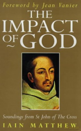 The Impact of God: Soundings from St John of the Cross - Iain Matthew [KSIĄŻKA]