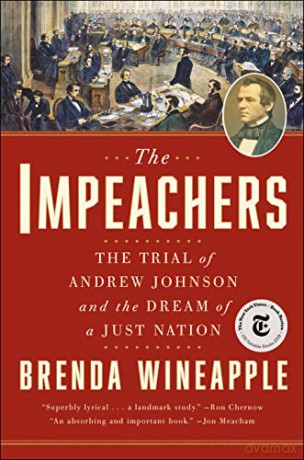 The Impeachers: The Trial of Andrew Johnson and the Dream of a Just Nation - Wineapple Brenda [KSIĄŻKA]