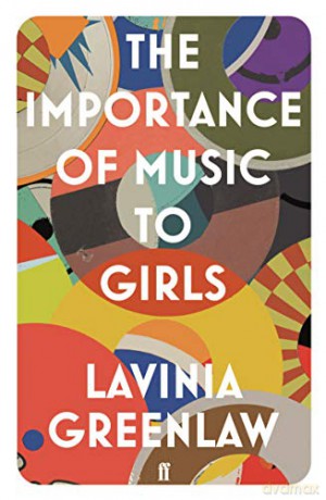 The Importance of Music to Girls: Lavinia Greenlaw Faber Poetry - Lavinia Greenlaw [KSIĄŻKA]