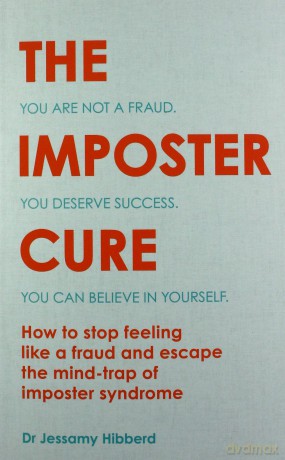 The Imposter Cure: How to stop feeling like a fraud and escape the mind-trap of imposter syndrome - Dr Jessamy Hibberd [KSIĄŻKA]