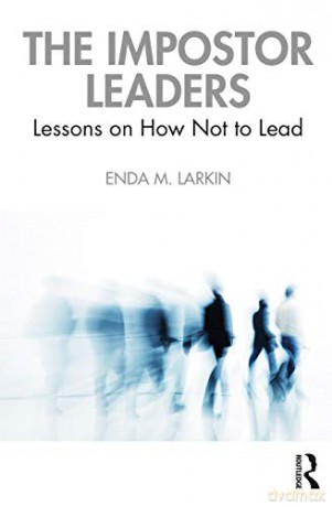 The Impostor Leaders: Lessons on How Not to Lead - Enda M. Larkin [KSIĄŻKA]
