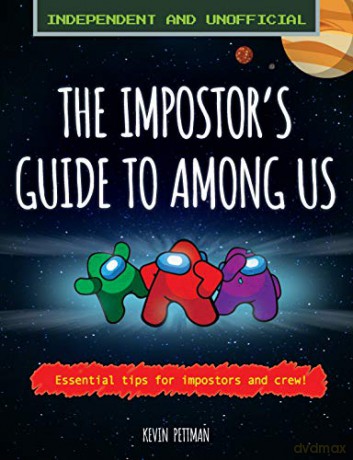 The Impostor's Guide to Among Us: Independent and Unofficial - Kevin Pettman [KSIĄŻKA]